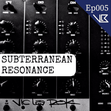 Subterranean Resonance: Ep 005