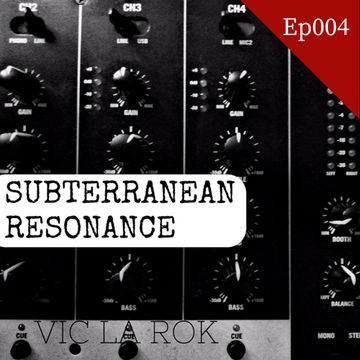 Subterranean Resonance Ep: 004