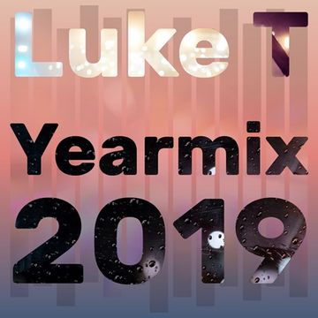 Luke T - Yearmix 2019