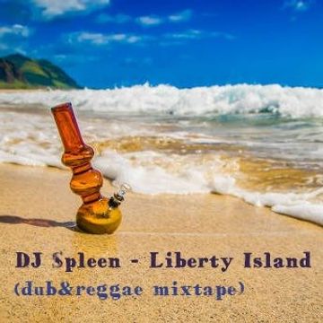 Liberty Island (dub&reggae mixtape)