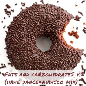 Fats and carbohydrates v.3 (indie dance&nudisco mix)