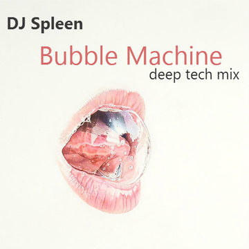 Bubble Machine (deep tech mix)