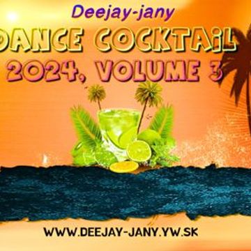 Dance Cocktail 2024, vol. 3 (by Deejay-jany) (30. Apr 2024)