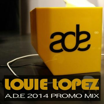 LOUIE LOPEZ presents  A.D.E PROMO MIX 2014