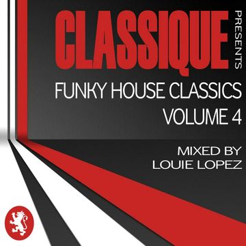 LOUIE LOPEZ & CLASSIQUE present FUNKY HOUSE CLASSICS VOL.4