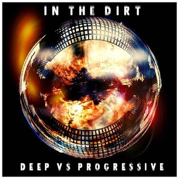 In the Dirt (Deep House VS. Progressive)