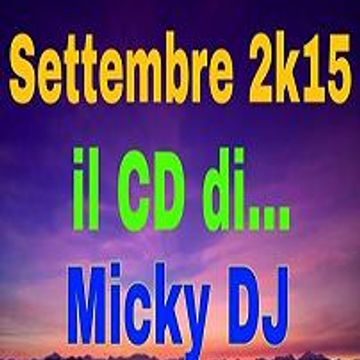 Settembre 2k15 il CD di Micky DJ [ I Part ]