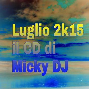 Luglio 2k15   IL CD di Micky DJ