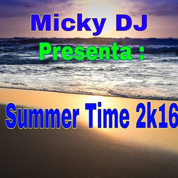 Micky DJ Presenta   Summer Time 2k16