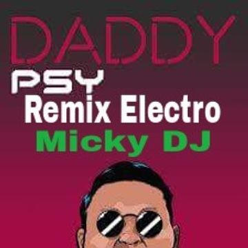 PSY   DADDY    Remix Electro Micky DJ