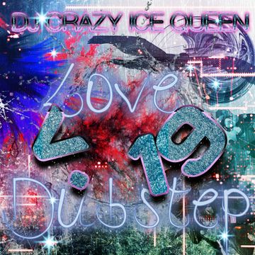 DJ CRAZY ICE QUEEN - Love Dubstep v.19