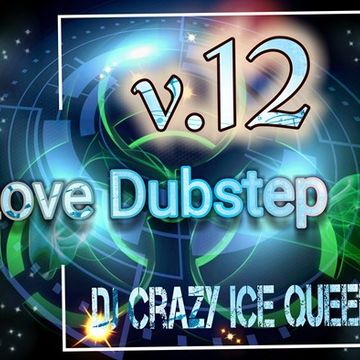 DJ CRAZY ICE QUEEN   Love Dubstep v.12