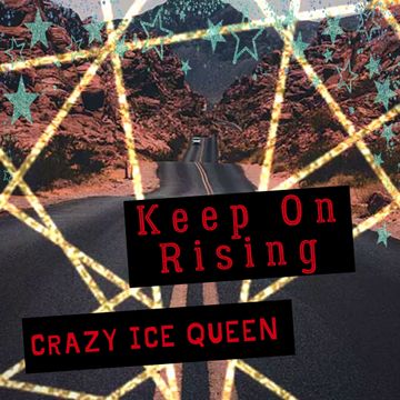 CRAZY ICE QUEEN   Keep On Rising