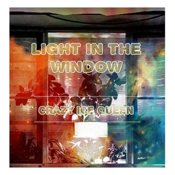 CRAZY ICE QUEEN - Light in the Window