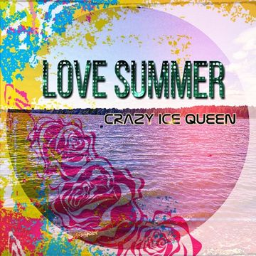 CRAZY ICE QUEEN - Love Summer