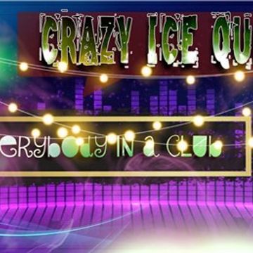 CRAZY ICE QUEEN   Everybody in a Club