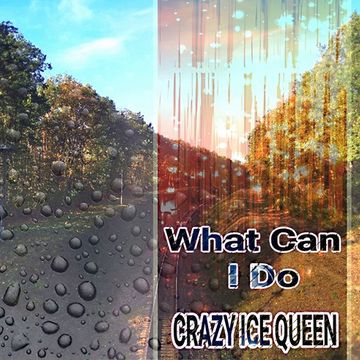 CRAZY ICE QUEEN - What Can I Do