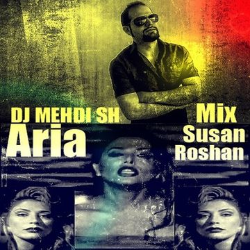 Susan Roshan _ Aria (DJ MEHDI SH Mix)