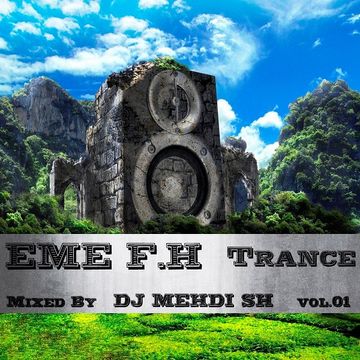 EME F.H Trance vol.01 (Mixed By DJ MEHDI SH)