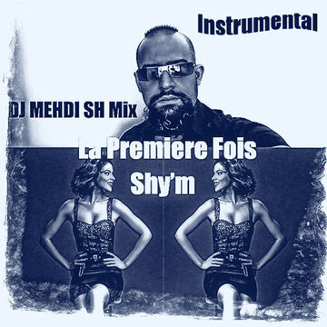 Shy'm - la Premiere Fois (DJ MEHDI SH Mix) Instrumental