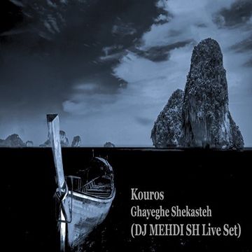 Kouros - Ghayeghe Shekasteh  (DJ MEHDI SH Live Set)