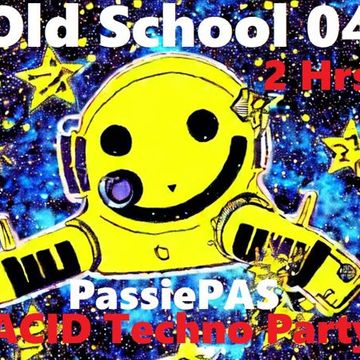Old School 04 ACID Techno Party 2 hrs PAS