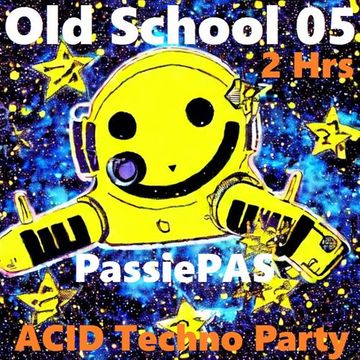 Old School 05 ACID Techno Party 2 Hrs PAS