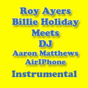 Roy Ayers  Buster WilliamVS BILLIE HOLIDAY MEETS DJ Aaron Matthews INSTRUMENTAL