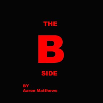 The B Side By Aaron Matthews