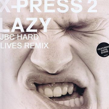 Xpress 2 Featuring  David Byrne - Lazy (JBC's  Hard Lives Remix Jul 2016)