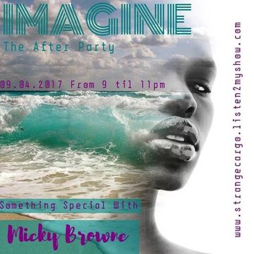 EP06 #springintosummersessions2017 - IMAGINE THE AFTER PARTY (2/12) WITH MICKY BROWNE ( After 1st hour)