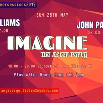 EP 27 #springintosummersessions with IMAGINE The After Party - Special Guests Grant Williams & John Paynter as aired 28.05.17