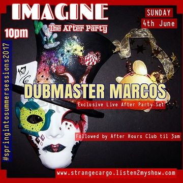 EP 30 #springintosummersessions2017 IMAGINE The After Party with DUBMASTER MARCOS as aired 04.06.17