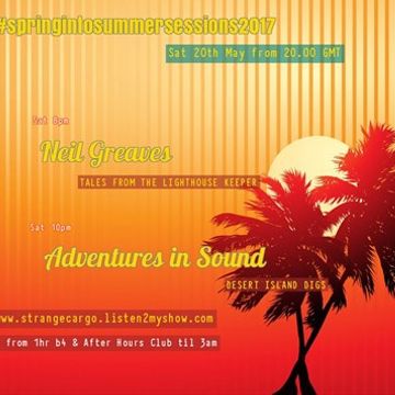 EP 23 - #SPRINGINTOSUMMERSESSIONS2017 Present DESERT ISLAND DIGS with Neil Greaves & Adventures in Sound as aired 20.05.17