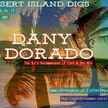 EP14/36 #springintosummersessions with Strange Cargo Present Desert Island Digs & Special Guest DANY DORADO in 2nd and 3rd Hours - as aired 29.04.17