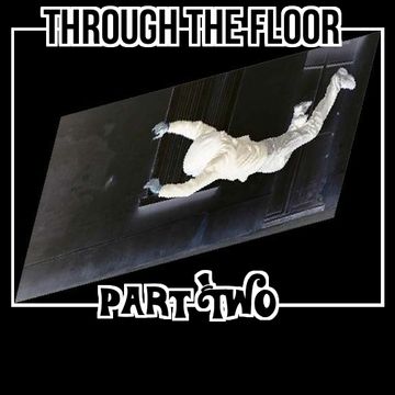 Through the Floor Part Two - Minimal Style by Adventures in Sound