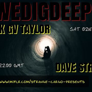 #WEDIGDEEPER S4 EP 16 >>> MARK GV TAYLOR AND DAVE STRONG>>> In the light and dark sessions from  02.11.19