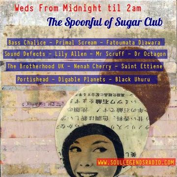A FRESH & Brand NEW Episode of THE SPOONFUL OF SUGAR CLUB as aired 15.06.17 up with 2 more hours on no rules alternative groove & chill