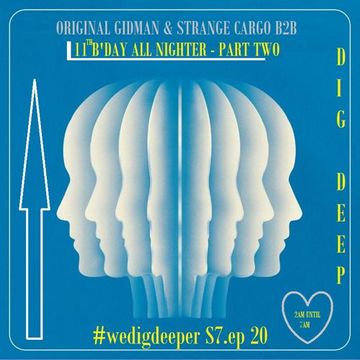 ORIGINAL GIDMAN [UK] Comes to play #freestyle, #eclectic, #crates @ #wedigdeeper Series 7, ep.20/26 [11TH B'DAY ANNUAL ALL NIGHTER PT 2/2 + the "lock in"] - with #strangecargo.  From 16.08.23 [with FULL tracklistings.]