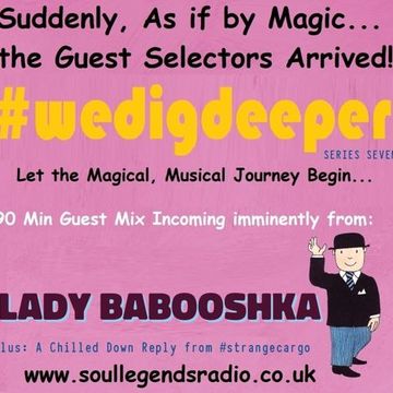  LADY BABOOSHKA [UK] comes to play #eclectic, #freestyle, #crates for ep.22/26 SERIES SEVEN #wedigdeeper from 01.09.23 with #strangecargo and FULL tracklistings