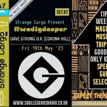 DAVE STRONG [CORONA HILL, UK] Comes to play #freestyle, #eclectic, #crates @ #wedigdeeper Series 7, ep.7/26 with #strangecargo.  From 19.05.23 [with FULL tracklistings.]