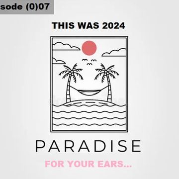 THIS WAS 2024, EP.07 - "PARADISE STARTS HERE", < #MUSICASMEDICINE > Another 100 x handpicked tracks and samples, across the board with #strangecargo.