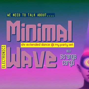  WE NEED TO TALK ABOUT [ep.13/13] Minimal Wave - A 4hr extended festive DANCE AT MY PARTY edition with #strangecargo from 29.12.23 -   With FULL Tracklistings!