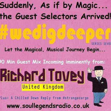 RICHARD TOVEY Comes to play #freestyle, #eclectic, #crates @ #wedigdeeper Series 7, ep.9/26 with #strangecargo.  From 02.06.23 [With FULL Tracklistings]