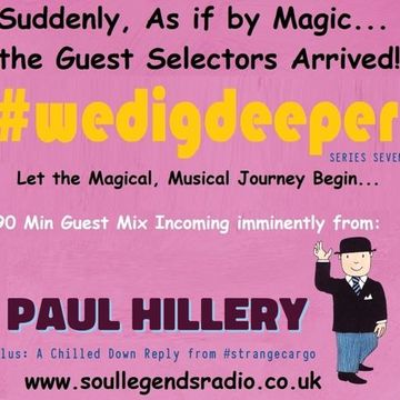 PAUL HILLERY Comes to play #eclectic, #freestyle, #crates, for ep.23/26 SERIES SEVEN of #wedigdeeper with #strangecargo from 08.09.23 [FULL tracklistings]