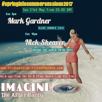 EP 24 #SPRINGINTOSUMMERSESSIONS2017 WITH MARK GARDNER & NICK SHEARER 'IMAGINE THE AFTER PARTY' 21.05.17