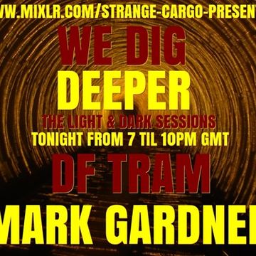 WE DIG DEEPER S4.EP01 - THE LIGHT & DARK SESSIONS FROM 20.07.19-  DF TRAM AND MG FULL SHOW B2B 45 mins a piece, rinse & repeat
