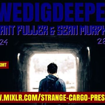 #WEDIGDEEPER S4 EP 24 With GRANT FULLER & SEAN MURPHY in The Light & Dark Sessions from 28.12.19 - 45 mins a piece B2B, rinse & repeat