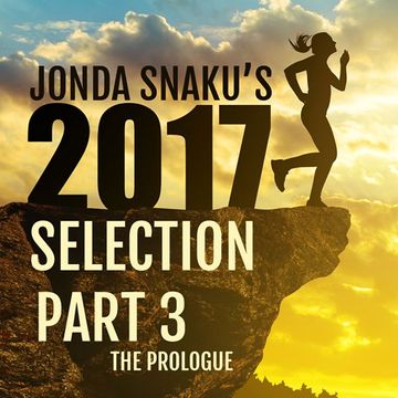 Jonda Snaku's 2017 Selection - Part 3 - The Prologue