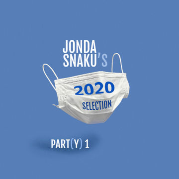 Jonda Snaku's 2020 Selection - Part(y) 1